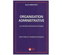 Organisation Administrative - Les Institutions Administratives Francaises