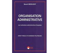 Organisation administrative les institutions administratives françaises - Benoit Mercuzot - Eska - broché - Etude