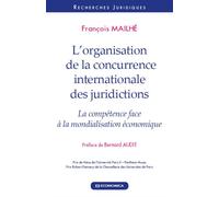 Organisation de la concurrence internationale (l) La compétence face à la mondialisation économique - MAILHE/FRANCOIS - Economica - broché - Etude