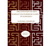 ORGANISATION DE MON MARIAGE COUTUMIER DU CONGO RDC EN 24 HEURES !: Livre de planification de mariage coutumier congolais avec 14 fiches à remplir !