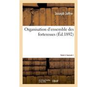 Organisation d'ensemble des forteresses. Partie 3. Fascicule 1 - Joseph Joffre - Hachette Bnf - broché - Livre