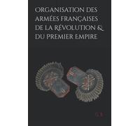 Organisation des armées françaises de la Révolution et du Premier Empire