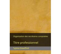 Organisation des secrétaires comptables: Titre professionnel