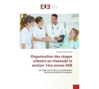 Organisation des stages urbains au niveaude la section 1ère annee ASB - Omar Emmanuel Yonli - Muse Editions - broché - Roman