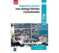 Organisation des transports et services à la clientèle et aux entreprises Qualification AU.31 Czesc 1 Manuel de formation professionnelle