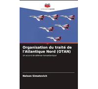 Organisation du traité de l'Atlantique Nord (OTAN): Un accord de défense transatlantique