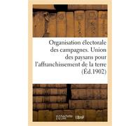 Organisation électorale des campagnes. Union des paysans pour l'affranchissement de la terre - Collectif - Hachette Bnf - broché - Livre