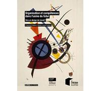 Organisation Et Compétences Dans L'usine Du Futur - Vers Un Design Du Travail ?