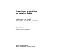 Organisation Et Conditions De Travail En Suède - Compte Rendu D'une Rencontre Franco-Suédoise De Syndicalistes Et De Chercheurs