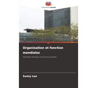 Organisation et fonction mondiales: Dilemmes mondiaux et solutions possibles