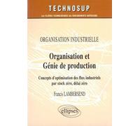 Organisation et génie de production - Organisation industrielle - Niveau B - Francis Lambersend - Ellipses - broché - Livre