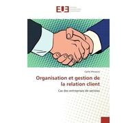 Organisation et gestion de la relation client Cas des entreprises de services - Cyrille N'kawula - Universitaires Europeennes - broché - Essai