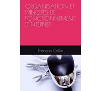 Organisation Et Principes De Fonctionnement D'internet
