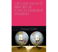 ORGANISATION ET PRINCIPES DE FONCTIONNEMENT D'INTERNET
