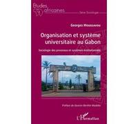 Organisation et système universitaire au Gabon Georges Moussavou (Auteur)