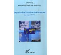 Organisation Mondiale du Commerce : La supercherie