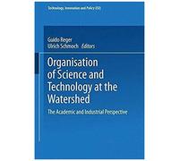 Organisation Of Science And Technology At The Watershed, Technology, Innovation and Policy Guido Reger, Ulrich Schmoch (Auteur)