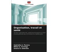 Organisation, travail et santé: Soutien organisationnel, capital psychologique au travail et santé générale des infirmières d'un hôpital public