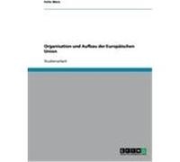 Organisation und Aufbau der Europäischen Union Merz, Felix (Auteur)