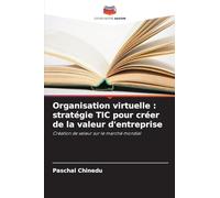 Organisation virtuelle : stratégie TIC pour créer de la valeur d'entreprise: Création de valeur sur le marché mondial