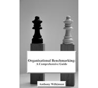 Organisational Benchmarking: A Comprehensive Guide