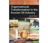 Organisational Transformation in the Russian Oil Industry, New Horizons in International Business Series Sarah Dixon (Auteur)