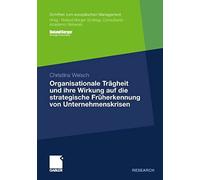 Organisationale Trägheit Und Ihre Wirkung Auf Die Strategische Früherkennung Von Unternehmenskrisen