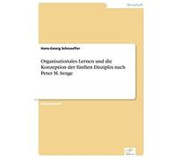 Organisationales Lernen Und Die Konzeption Der Fünften Disziplin Nach Peter M. Senge