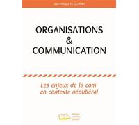 Organisations & communication Les enjeux de la com' en contexte néolibéral - Jean-Philippe De Oliveira - Campus Ouvert - broché - Etude