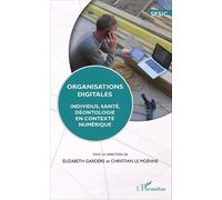 Organisations Digitales - Individus, Santé, Déontologie En Contexte Numérique