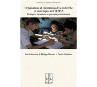 Organisations et orientations de la recherche en didactiques du FLE/FLS Pratiques, formations et parcours professionnels - Philippe Blanchet - Lambert-Lucas - broché - Scolaire / Universitaire