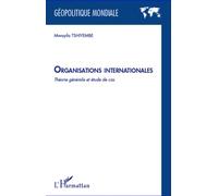 Organisations internationales Théorie générale et étude de cas - Mwayila Tshiyembe - L'harmattan - broché - Essai