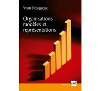 Organisations : modèles et représentations - Yvon Pesqueux - Puf - broché - Scolaire / Universitaire