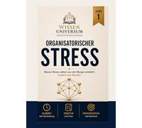 Organisatorischer Stress , Weniger Stress im Alltag: Warum Stress selten aus der Menge entsteht , sondern aus Struktur. Ein einfacher Weg zu mehr Ordnung, Klarheit und Kontrolle