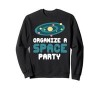 Organise Une Fête de L'Espace Pour Les Amateurs d'Astronomie Sweatshirt