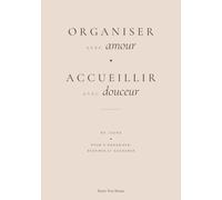 Organiser avec amour, accueillir avec douceur: Planner familial 90 jours pour s'organiser, respirer et savourer