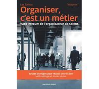 Organiser c'est un métier: Vade-mecum de l'organisateur de salons