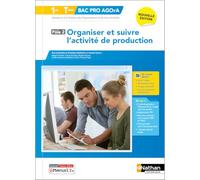 Organiser Et Suivre L'activité De Production 1re/Tle Bac Pro Agora - Livre + Licence Élève