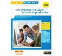 Organiser et suivre l'activité de production - Pôle 2 - 1re/Term Bac Pro AGOrA