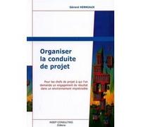 Organiser la conduite de projet Gérard Herniaux (Auteur)
