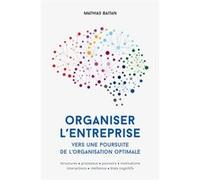 Organiser l'entreprise. Vers une poursuite de l'organisation optimale