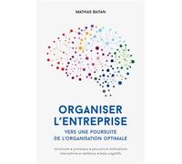 Organiser l'entreprise Vers une poursuite de l'organisation optimale - Mathias Baitan - Presses Polytechniques Romandes - broché - Etude