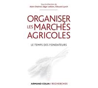 Organiser les marchés agricoles - Le temps des fondateurs - Alain Chatriot - Armand Colin - broché - Etude