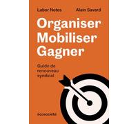 Organiser, mobiliser, gagner: Guide de renouveau syndical