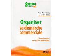 Organiser sa démarche commerciale Le couteau suisse de l'action commerciale. - Jean-Marc Gandy - Afnor - broché - Etude