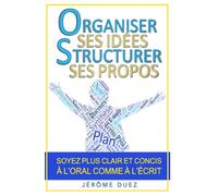 Organiser ses idées, structurer ses propos