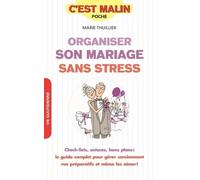 Organiser son mariage sans stress: Check-list, astuces, bons plans : le guide complet pour gérer sereinement ...