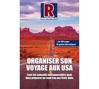 Organiser son voyage aux USA: Tous les conseils indispensables pour bien préparer un road trip aux États-Unis