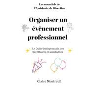 Organiser un événement professionnel: Le guide indispensable des assistantes et secrétaires