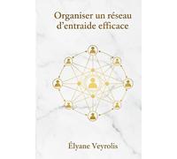 Organiser un réseau d’entraide efficace